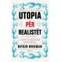 Utopia për realistët: Si mund të ndërtojmë botën ideale