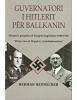 Guvernatori i Hitlerit për Ballkanin!